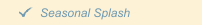 Seasonal Splash