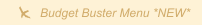 Budget Buster Menu *NEW*